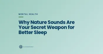 Why Nature Sounds Are Your Secret Weapon for Better Sleep