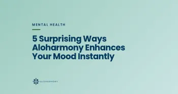 5 Surprising Ways Aloharmony Enhances Your Mood Instantly