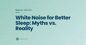 White Noise for Better Sleep: Myths vs. Reality