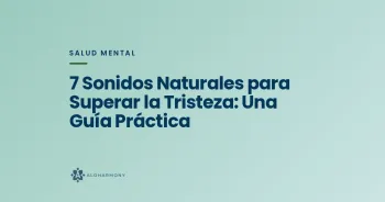 7 Sonidos Naturales para Superar la Tristeza: Una Guía Práctica
