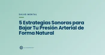 5 Estrategias Sonoras para Bajar Tu Presión Arterial de Forma Natural