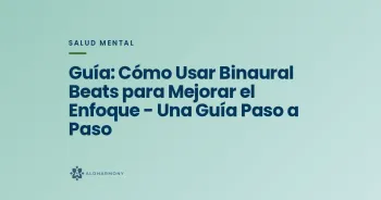 Guía: Cómo Usar Binaural Beats para Mejorar el Enfoque - Una Guía Paso a Paso