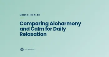 Comparing Aloharmony and Calm for Daily Relaxation