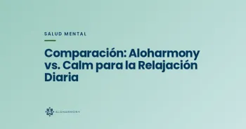 Comparación: Aloharmony vs. Calm para la Relajación Diaria