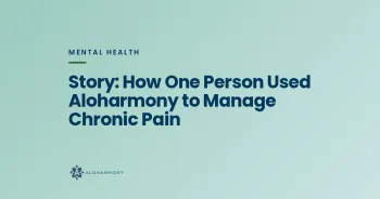 Story: How One Person Used Aloharmony to Manage Chronic Pain