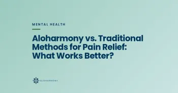 Aloharmony vs. Traditional Methods for Pain Relief: What Works Better?