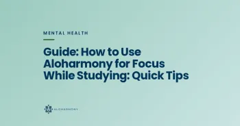 Guide: How to Use Aloharmony for Focus While Studying: Quick Tips