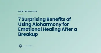 7 Surprising Benefits of Using Aloharmony for Emotional Healing After a Breakup