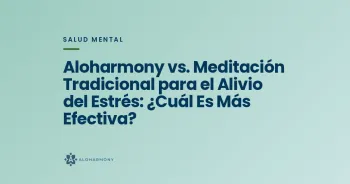 Aloharmony vs. Meditación Tradicional para el Alivio del Estrés: ¿Cuál Es Más Efectiva?