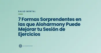 7 Formas Sorprendentes en las que Aloharmony Puede Mejorar tu Sesión de Ejercicios