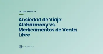 Ansiedad de Viaje: Aloharmony vs. Medicamentos de Venta Libre