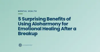 5 Surprising Benefits of Using Aloharmony for Emotional Healing After a Breakup