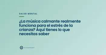 ¿La música calmante realmente funciona para el estrés de la crianza? Aquí tienes lo que necesitas saber