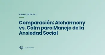 Comparación: Aloharmony vs. Calm para Manejo de la Ansiedad Social