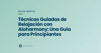 Técnicas Guiadas de Relajación con Aloharmony: Una Guía para Principiantes