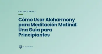 Cómo Usar Aloharmony para Meditación Matinal: Una Guía para Principiantes