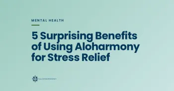 5 Surprising Benefits of Using Aloharmony for Stress Relief