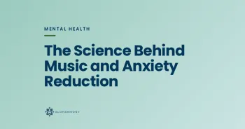 The Science Behind Music and Anxiety Reduction