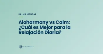 Aloharmony vs Calm: ¿Cuál es Mejor para la Relajación Diaria?