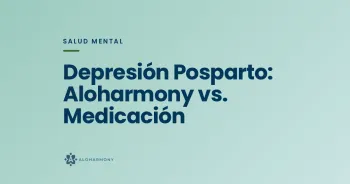 Depresión Posparto: Aloharmony vs. Medicación