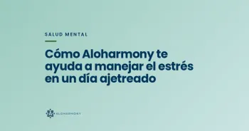 Cómo Aloharmony te ayuda a manejar el estrés en un día ajetreado