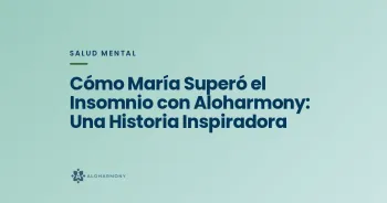 Cómo María Superó el Insomnio con Aloharmony: Una Historia Inspiradora