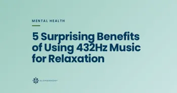 5 Surprising Benefits of Using 432Hz Music for Relaxation