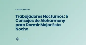 Trabajadores Nocturnos: 5 Consejos de Aloharmony para Dormir Mejor Esta Noche