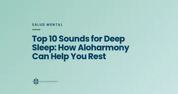 Top 10 Sounds for Deep Sleep: How Aloharmony Can Help You Rest