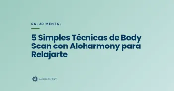5 Simples Técnicas de Body Scan con Aloharmony para Relajarte
