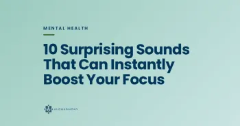 10 Surprising Sounds That Can Instantly Boost Your Focus