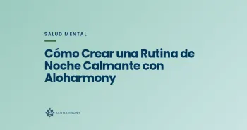 Cómo Crear una Rutina de Noche Calmante con Aloharmony