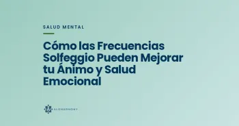 Cómo las Frecuencias Solfeggio Pueden Mejorar tu Ánimo y Salud Emocional