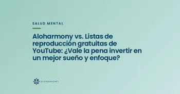 Aloharmony vs. Listas de reproducción gratuitas de YouTube: ¿Vale la pena invertir en un mejor sueño y enfoque?
