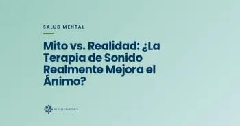 Mito vs. Realidad: ¿La Terapia de Sonido Realmente Mejora el Ánimo?