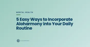 5 Easy Ways to Incorporate Aloharmony into Your Daily Routine