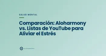 Comparación: Aloharmony vs. Listas de YouTube para Aliviar el Estrés