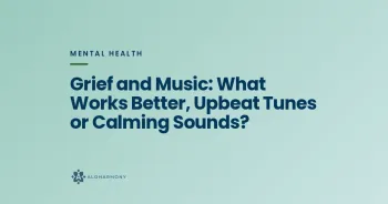 Grief and Music: What Works Better, Upbeat Tunes or Calming Sounds?