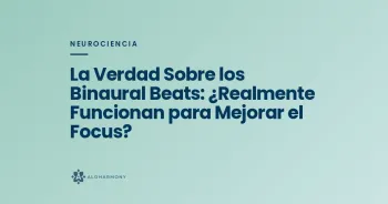 La Verdad Sobre los Binaural Beats: ¿Realmente Funcionan para Mejorar el Focus?