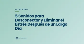 5 Sonidos para Desconectar y Eliminar el Estrés Después de un Largo Día