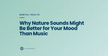 Why Nature Sounds Might Be Better for Your Mood Than Music