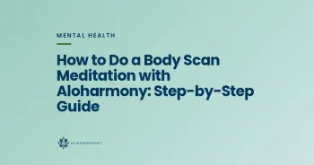 How to Do a Body Scan Meditation with Aloharmony: Step-by-Step Guide