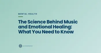 The Science Behind Music and Emotional Healing: What You Need to Know