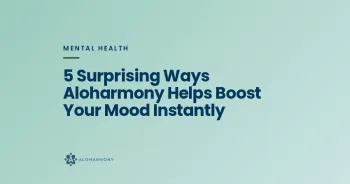 5 Surprising Ways Aloharmony Helps Boost Your Mood Instantly