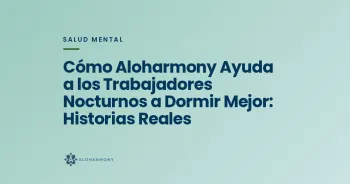 Cómo Aloharmony Ayuda a los Trabajadores Nocturnos a Dormir Mejor: Historias Reales