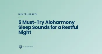 5 Must-Try Aloharmony Sleep Sounds for a Restful Night