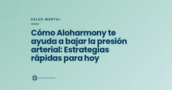 Cómo Aloharmony te ayuda a bajar la presión arterial: Estrategias rápidas para hoy
