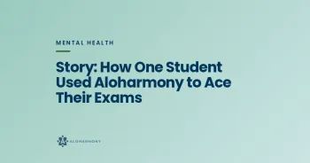 Story: How One Student Used Aloharmony to Ace Their Exams
