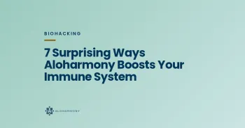 7 Surprising Ways Aloharmony Boosts Your Immune System