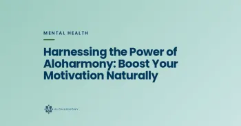 Harnessing the Power of Aloharmony: Boost Your Motivation Naturally